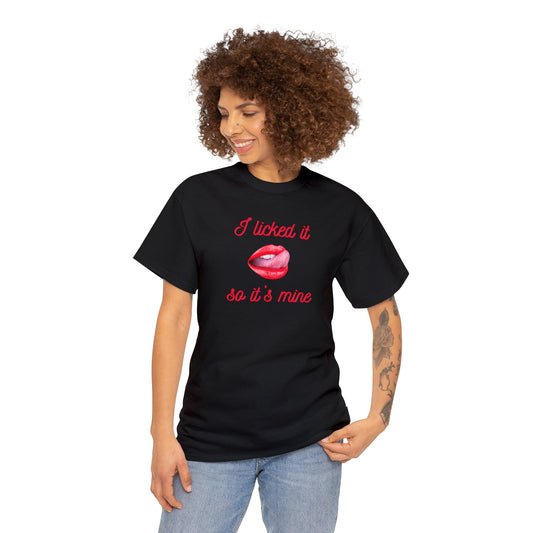 I Licked It So Its Mine Sexy Licked Mouth Tongue T-Shirt