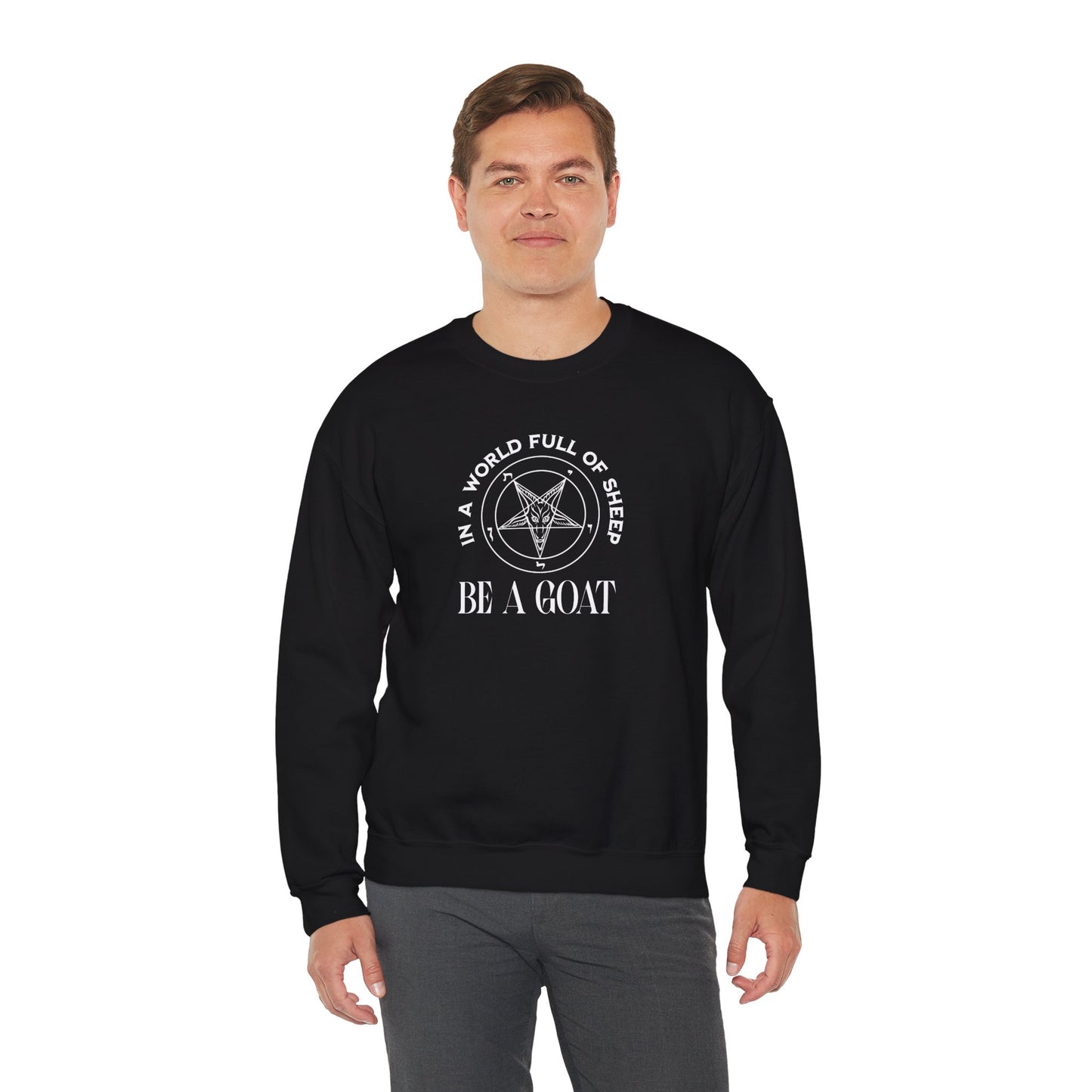 In a World Full of Sheep Be a Goat Sweatshirt