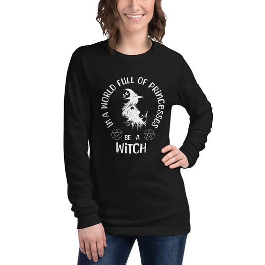 Be a Witch Unisex Long Sleeve Tee