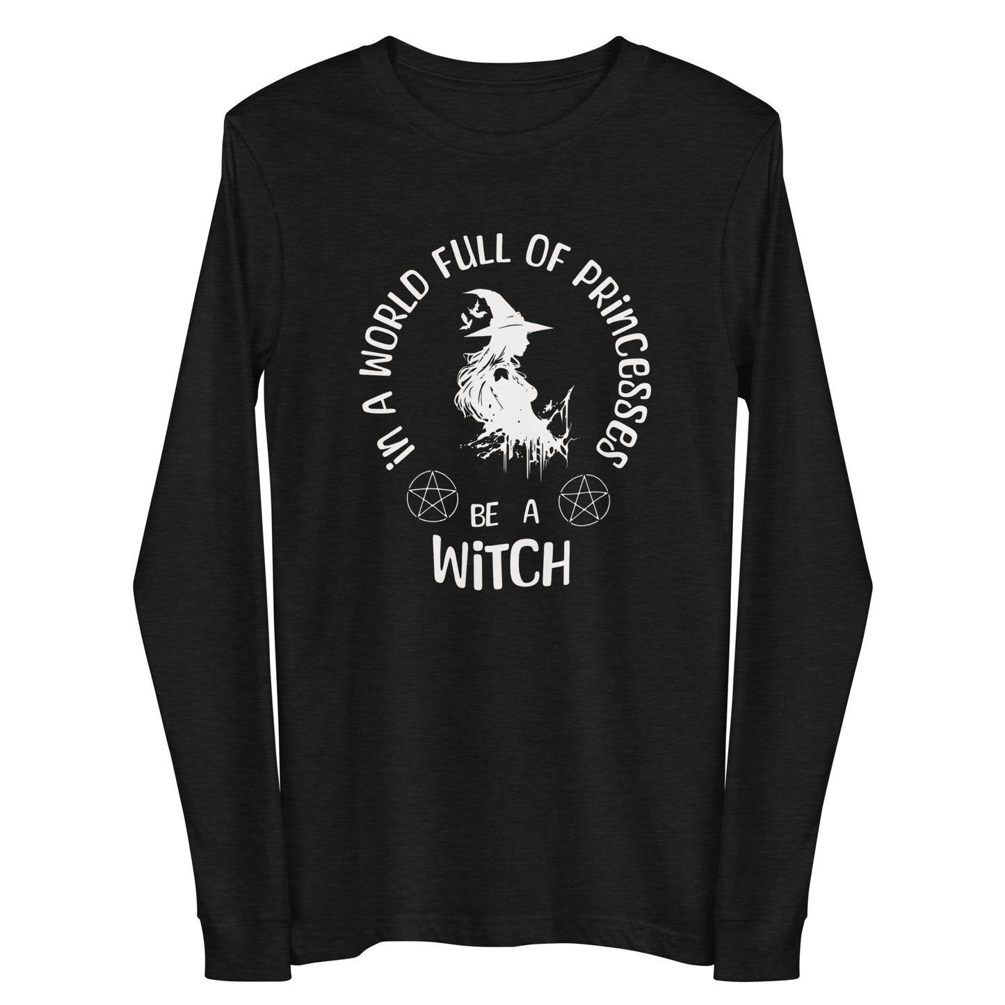 Be a Witch Unisex Long Sleeve Tee